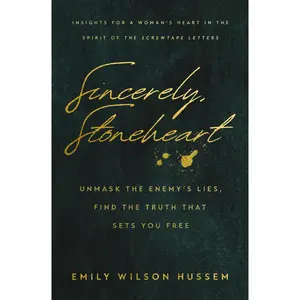 Sincerely, Stoneheart: Unmask the Enemy’s Lies, Find the Truth That Sets You Free by Emily Wilson Hussem [Paperback Book]