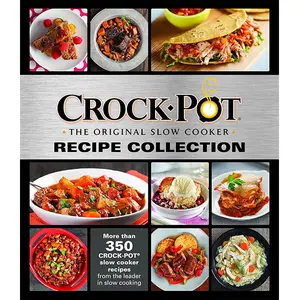 Crockpot Recipe Collection: More Than 350 Crockpot Slow Cooker Recipes from the Leader in Slow Cooking