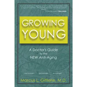 USED-Growing Young: A Doctor's Guide to the NEW Anti-Aging by Gitterle, Marcus L. (Paperback)