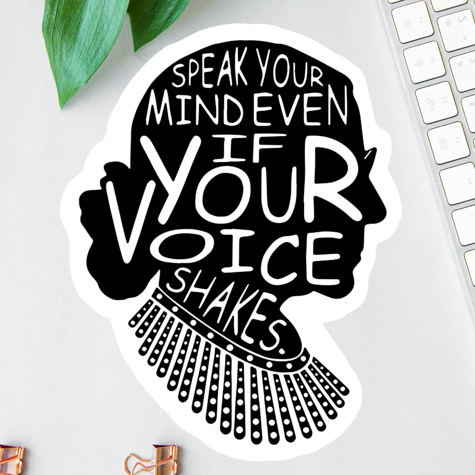 Speak Your Mind Even If Your Voice Shakes Sticker, RBG Quote Decal, Women's Rights, Feminist Decal, Political Sticker, Bumper Sticker