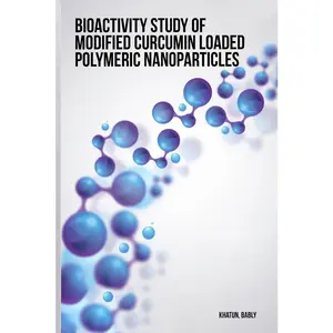 USED-Bioactivity study of modified curcumin loaded polymeric nanoparticles by Khatun, Bably (Paperback)