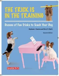 USED-The Trick is in the Training: Dozens of Fun Tricks to Teach Your Dog by Stephanie J. Taunton (Paperback)