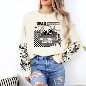 Dead Without My Morning Coffee Cute Womens Graphic Crewneck