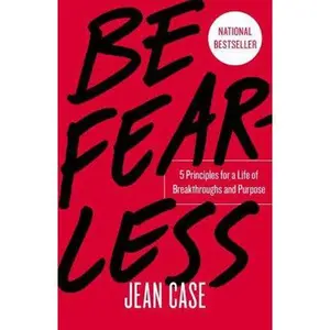 USED-Be Fearless: 5 Principles for a Life of Breakthroughs and Purpose by Case, Jean (Hardcover)