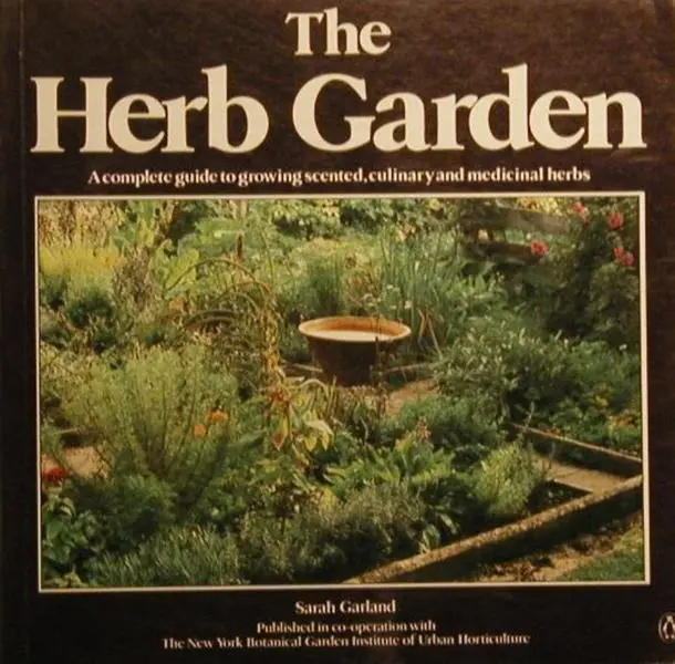 USED-The Herb Garden: a complete guide to growing scented, culinary and medicinal herbs. by Sarah Garland (Paperback)