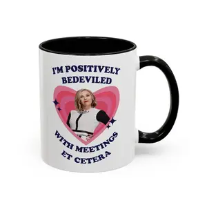 I'm Positively Bedeviled With Meetings Et Cetera Mug, Moira Rose Accent Coffee Mug, A Tribute Catherine O'Hara Mug Coffee Cup, Best Gift For