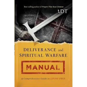 Deliverance and Spiritual Warfare Manual: A Comprehensive Guide to Living Free
