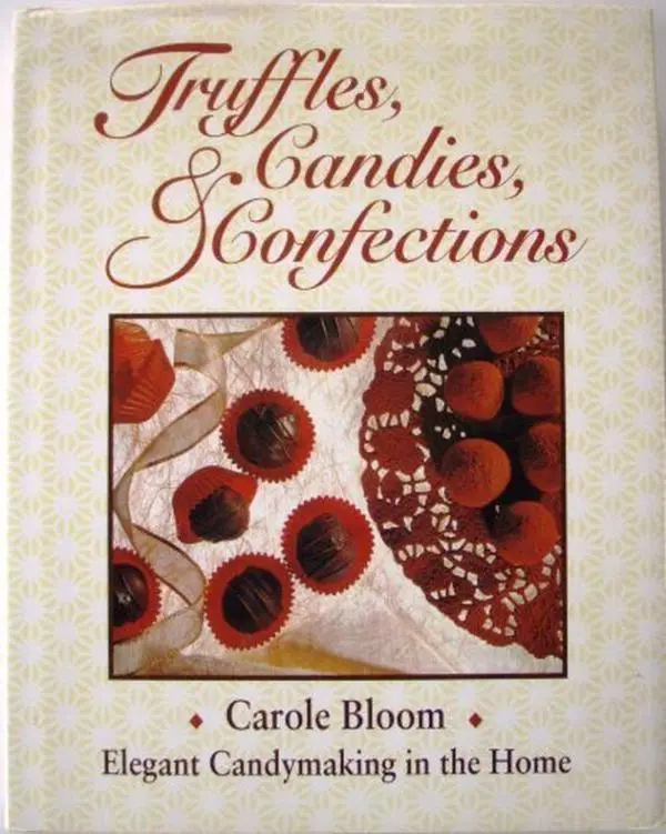 Used Hardcover Book - Truffles, Candies, and Confections: Elegant Candy Making in the Home by Carole Bloom (1992 Edition, 202 Pages, English Text, Candymaking Traditions, Detailed Instructions), Crossing Press