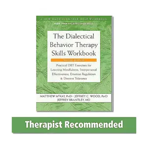 Master DBT Skills: Mindfulness, Emotion Regulation & More with Practical Exercises (A New Harbinger Self-Help Workbook)