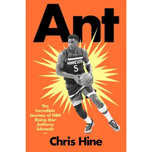 Ant: The Incredible Journey of NBA Rising Star Anthony Edwards -- Chris Hine - Hardcover