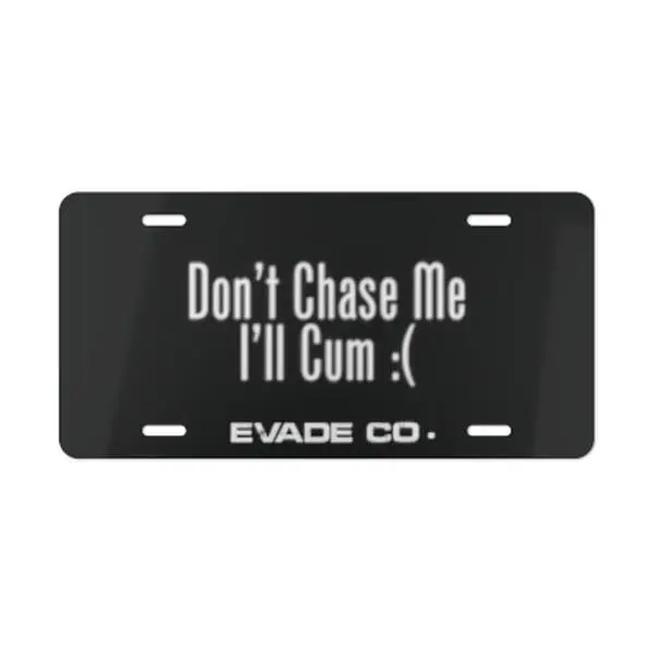 Evade Co. "Dont Chase Me" Automotive Enthusiast License Plate