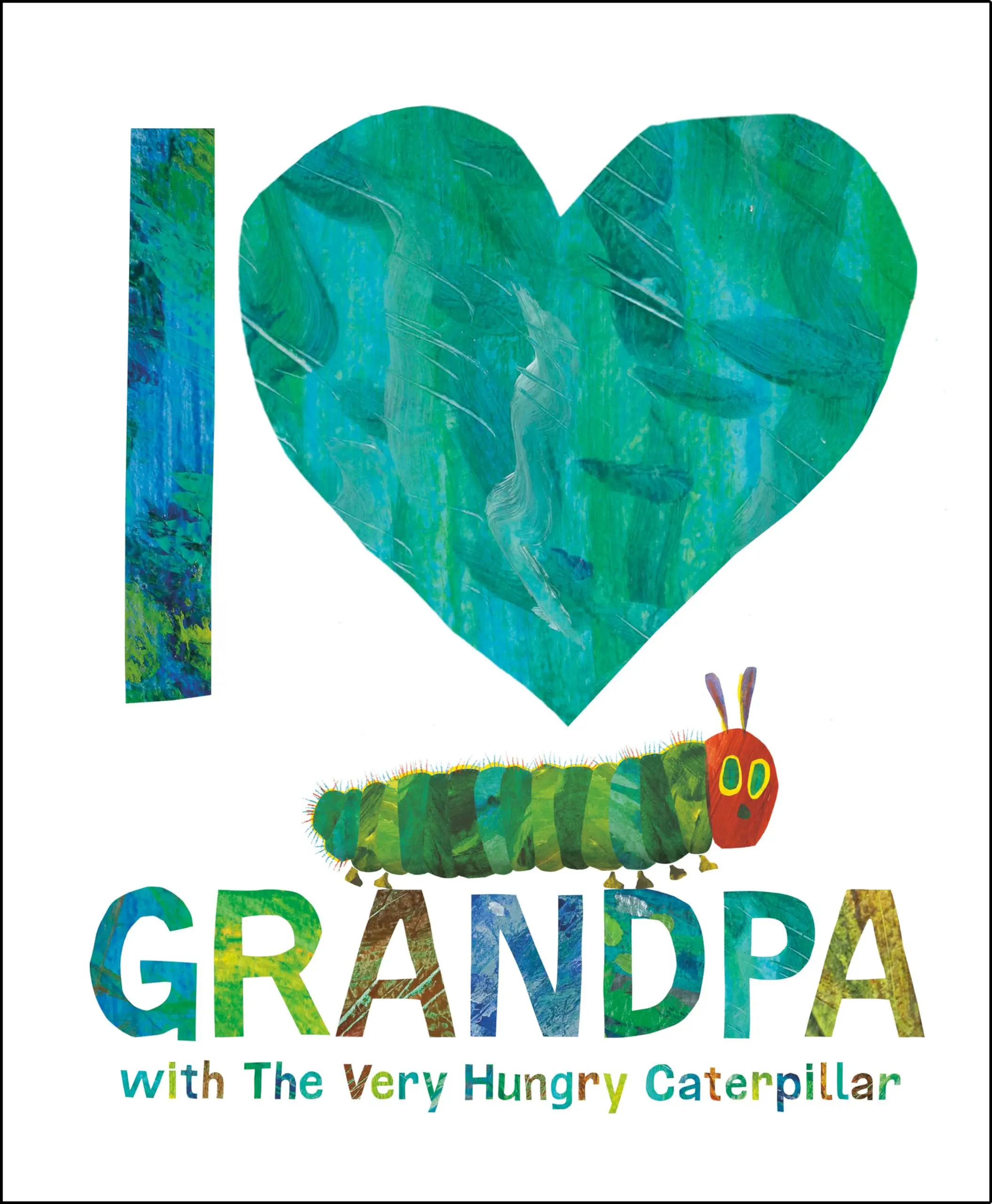 I Love Grandpa with the Very Hungry Caterpillar -- Eric Carle - Hardcover