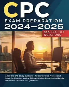USED-CPC Exam Preparation 2024-2025: All in One CPC Study Guide 2024 for the Certified Professional Coder Certification. Medical Billing & Coding Exam Review Material and 500 CPC Practice Test Questions by James Stronger (Paperback)