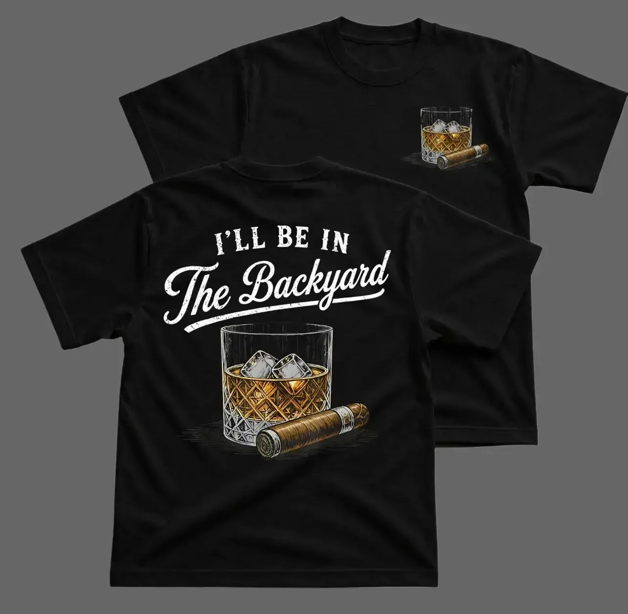 I’ll Be In The Backyard Whiskey T-Shirt, Cigar And Bourbon Glass Graphic Tee, Backyard Drinking Back Print Shirt, Patio BBQ Weekend Outfit, Funny Dad Gift for Men Menswear Top Tshirt Streetwear Tropical Shortsleeve Casual Crewneck