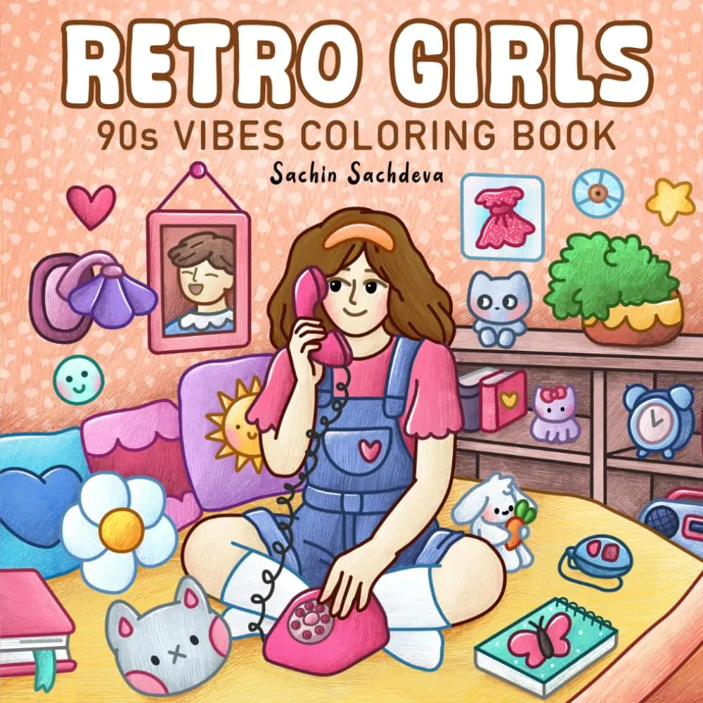 Retro Girls: Cute Coloring Book for Adults and Teens Featuring 90s Vibes, Cozy Everyday Scenes and Nostalgic Illustrations for Relaxation (Super Cute and Cozy Coloring Book)