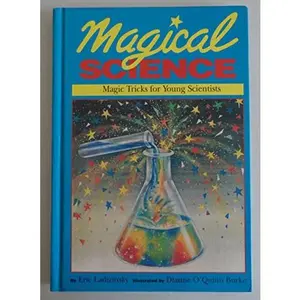 USED-Magical Science: Magic Tricks for Young Scietists by Eric Ladizinsky & Dianne O'Quinn Burke (Hardcover)