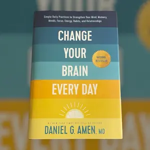 Change Your Brain Everyday: A Guide to Neuroplasticity and Personal Transformation