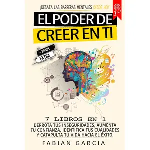 El poder de creer en ti: 7 Libros en 1: Derrota tus Inseguridades, aumentar tu confianza, identifica tus cualidades y catapulta tu vida hacia el ... mentales desde hoy! (Spanish Edition)