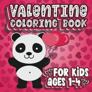 Valentine Coloring Book For Kids Ages 1-4: Great Valentine's Day Gift for Toddlers and Preschoolers