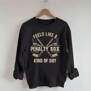 Feels like a day in the box sweatshirt; hockey enthusiast sweatshirt; sporty humor graphic top