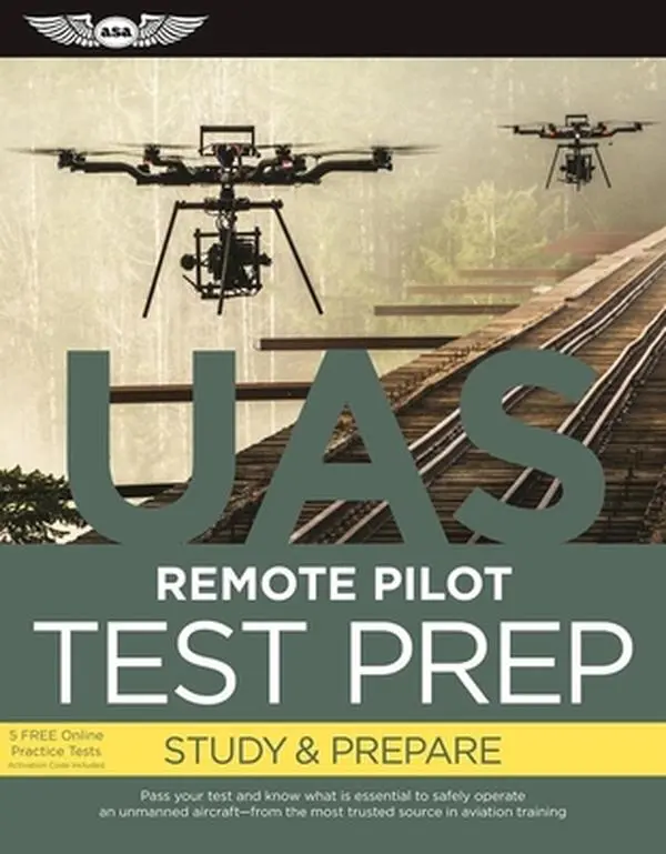 USED-Remote Pilot Test Prep - UAS: Study & Prepare: Pass your test and know what is essential to safely operate an unmanned aircraft from the most trusted source in aviation training (Test Prep series) by ASA Test Prep Board (Paperback)