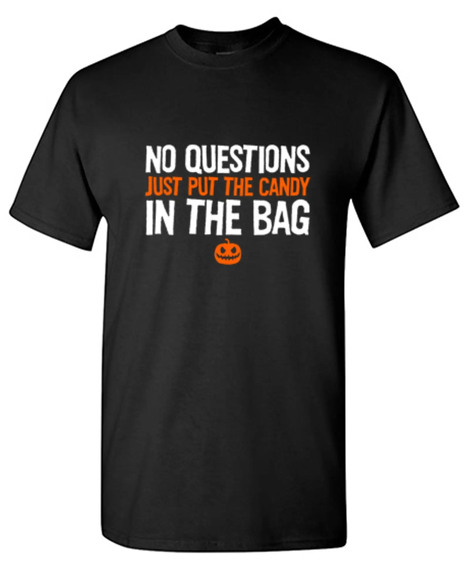 No Questions Just Put The Candy In The Bag T-Shirt