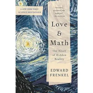 USED-Love and Math: The Heart of Hidden Reality by Frenkel, Edward (Paperback)