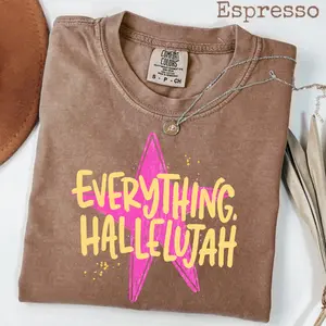 Everything Hallelujah Comfort Colors Tee, Faith Based Christian Shirt, Encouraging Spiritual Graphic Top For Her