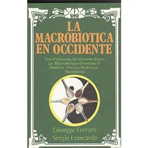 USED-Macrobiótica en occidente, la by Ferraro, Giuseppe / Francardo, Sergio (Paperback)