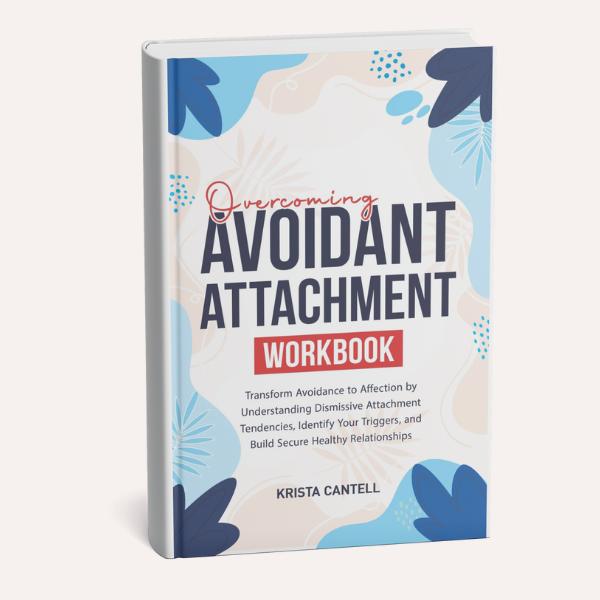 Overcoming Avoidant Attachment Workbook - Transform Avoidance to ...