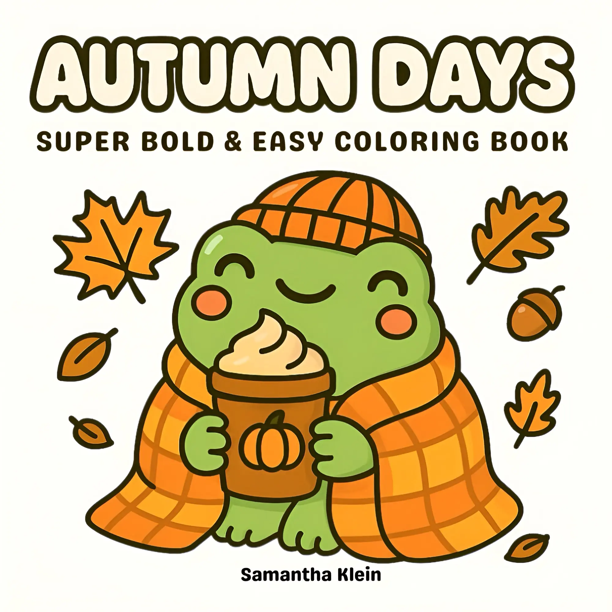 【JUST RELEASED】Autumn Days: Super Bold & Easy Coloring Book featuring Simple Fall Designs to Color & Relax