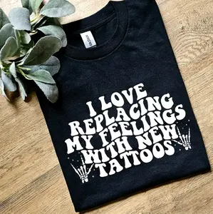 Cute i love replacing my feelings with new tattoos popular tattoos skulls tee