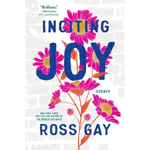 Inciting Joy by Ross Gay [Hardcover Book]
