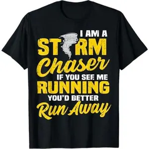 Funny Storm Chaser Quote Weather Meteorologist T-Shirt