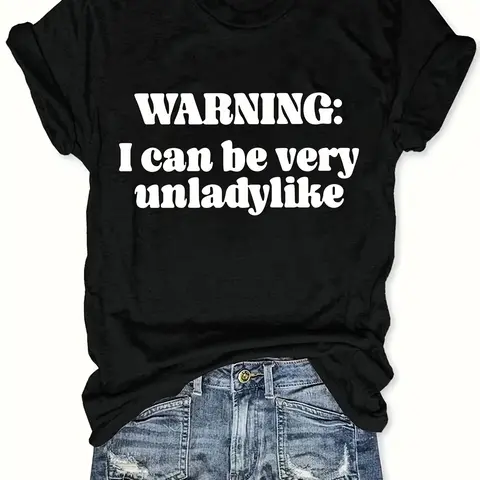 Women's Elegant Crew Neck Short Sleeve T-Shirt with "Warning: I can be very unladylike" Print,  Polyester Knit Fabric, Alphabet Pattern, Regular Length - All Season Collection