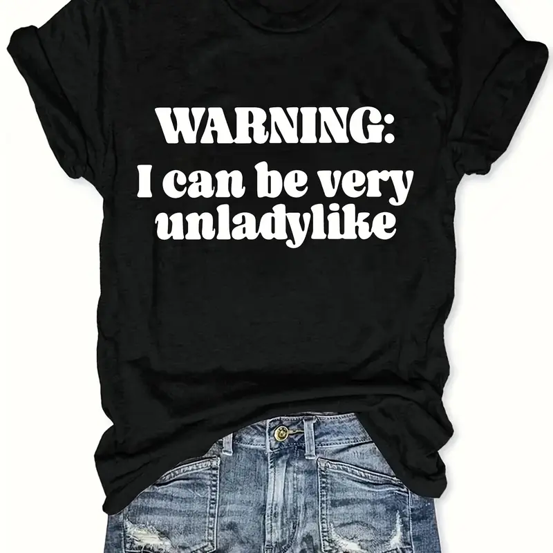 Women's Elegant Crew Neck Short Sleeve T-Shirt with "Warning: I can be very unladylike" Print,  Polyester Knit Fabric, Alphabet Pattern, Regular Length - All Season Collection