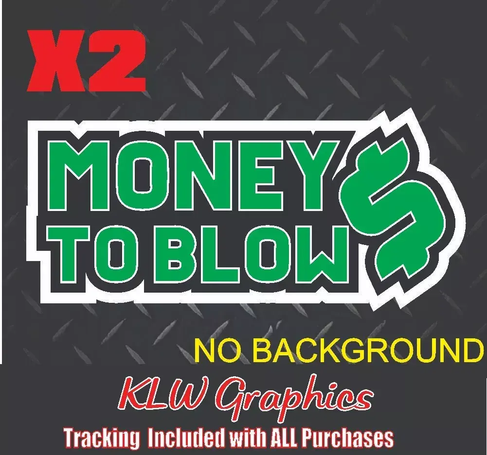 Money To Blow Green Black White Full Color Decal Sticker Vinyl Car Truck KDM Window Funny JDM
