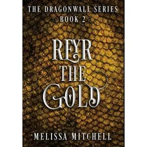 Reyr the Gold: A Slow Burn Fantasy Series -- Melissa Mitchell - Hardcover