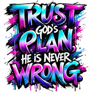 TRUST GODS PLAN DTF TRANSFER FOR T-SHIRTS AND HOODIES Vibrant Design He Is Never Wrong Motivational Graphic