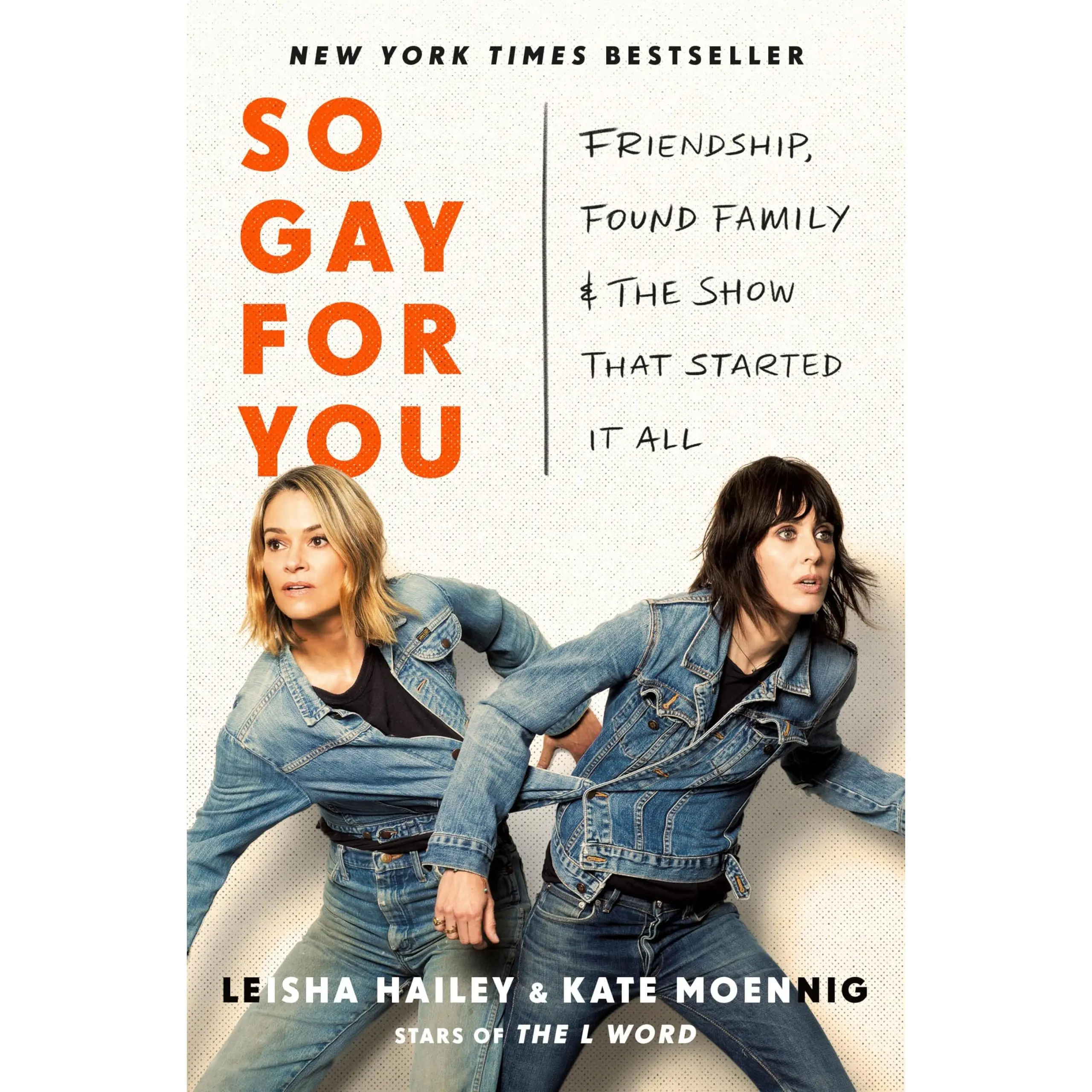 So Gay for You: Friendship, Found Family, and the Show That Started It All -- Kate Moennig - Hardcover