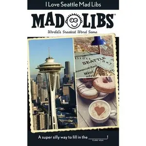 I Love Seattle Mad Libs: World's Greatest Word Game -- Mad Libs - Paperback