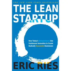 The Lean Startup: How Today's Entrepreneurs Use Continuous Innovation to Create Radically Successful Businesses -- Eric Ries - Hardcover