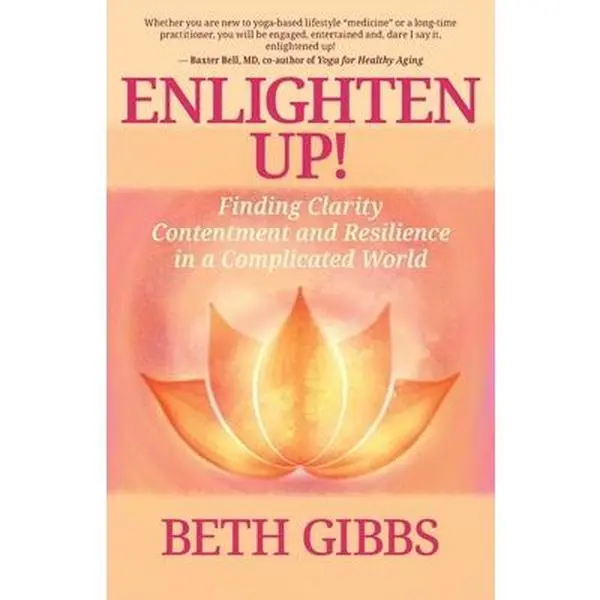USED-Enlighten Up!: Finding Clarity, Contentment and Resilience in a Complicated World by Gibbs, Beth (Paperback)