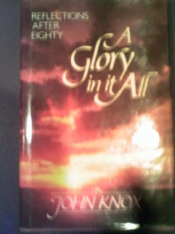 USED Book - A Glory in It All: Reflections After Eighty by John Knox (Hardcover) - english