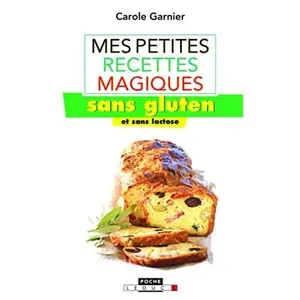 USED-Mes petites recettes magiques sans gluten et sans lactose: 100 recettes gourmandes et ultra-simples by Carole Garnier (Paperback)