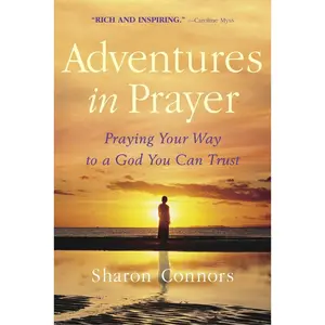 USED-Adventures in Prayer: Praying Your Way to a God You Can Trust by Connors, Sharon (Paperback)