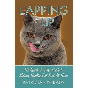 USED-Lapping it Up: The Quick & Easy Guide to Making Healthy Cat Food At Home by O'Grady, Patricia (Paperback)