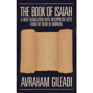 USED-The Book of Isaiah: A New Translation with Interpretive Keys From the Book of Mormon by Avraham Gileadi (Paperback)