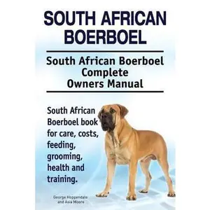 USED-South African Boerboel. South African Boerboel Complete Owners Manual. South African Boerboel book for care, costs, feeding, grooming, health and trai by Moore, Asia (Paperback)