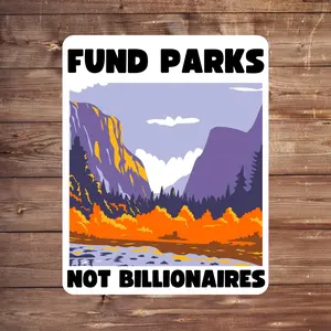 Fund Parks Not Billionaires | Political Sticker | Vinyl Sticker | Water-Resistant | 3.5" x 2.5" | Anti-Billionaire | Pro-Environment | Activism Decal